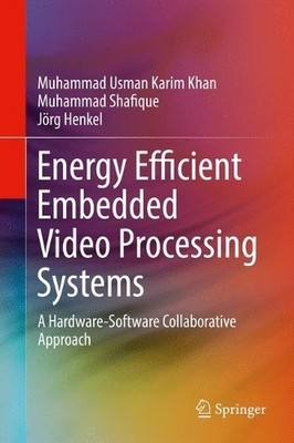 Energy Efficient Embedded Video Processing Systems - 9783319614540