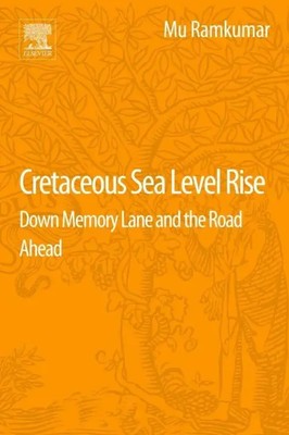 Cretaceous Sea Level Rise Down Memory Lane and the Road Ahead Mu Ramkumar Buch