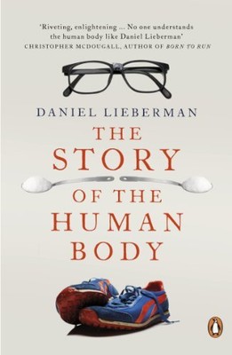 The Story of the Human Body: Evolution, Health a by Lieberman, Daniel 0141399953