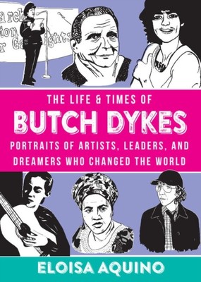 The Life & Times of Butch Dykes by Eloisa Aquino (Hardback Book)
