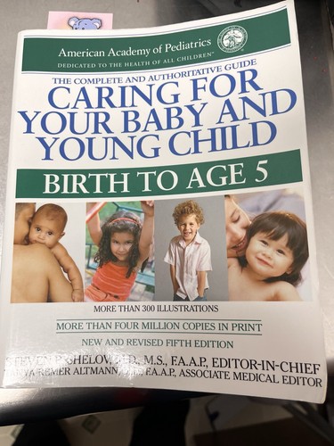 Complete Guide To Caring for Your Baby and Young Child : Birth to Age 5 ...