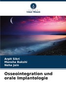 Osseointegration Und Orale Implantologie Arpit Sikri (U. A.) Taschenbuch 140 S.