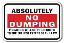 No Dumping Violators Prosecuted To The Full Extent Sign 12x18 Heavy Gauge Alum