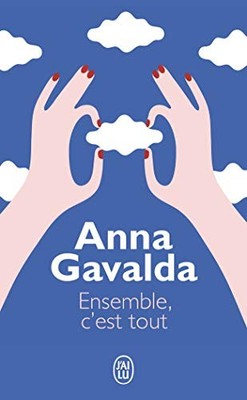 ENSEMBLE, C'EST TOUT (LITTERATURE GENERALE) (FRENCH By Anna Gavalda *Excellent*