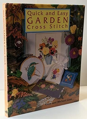 Quick and Easy Garden Cross Stitch by Lane, Michael 185479907X FREE Shipping