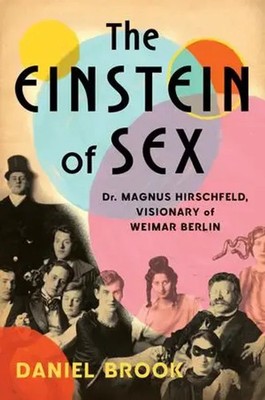The Einstein of Sex | Dr. Magnus Hirschfeld, Visionary of Weimar Berlin | Brook