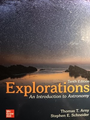 (TEXT ONLY) EXPLORATIONS AN INTRODUCTION TO ASTRONOMY BY T. ARNY/S.E.SCHNEIDER