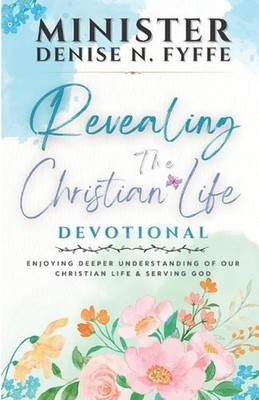 Revealing the Christian Life Devotional by Denise N. Fyffe Paperback Book