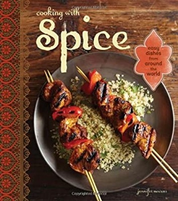 Cooking with Spice : Easy Dishes from Around the World Jennifer N