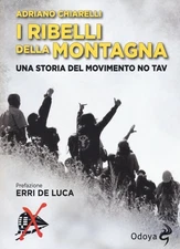 ribelli della montagna una storia del movimento no tav Chiarelli adriana 8862882