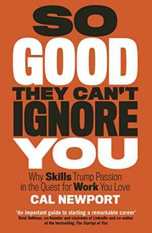 So Good They Cant Ignore You [Paperback] Cal - Paperback, by Cal Newport - Good