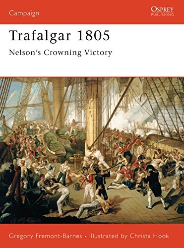 Trafalgar 1805: Nelson's Crowning Victory (Campaign) By Gregory Fremont-Barnes,