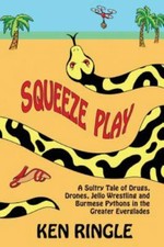 Squeeze Play: A Sultry Tale of Drugs, Drones, Jello Wrestling and Burmese...