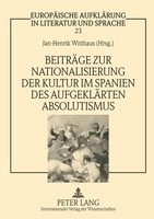 BeiträGe Zur Nationalisierung Der Kultur Im Spanien Des AufgekläRten Absolutismu