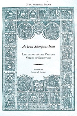 AS IRON SHARPENS IRON: LISTENING TO THE VARIOUS VOICES OF By Julie M. Smith *VG*