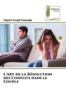 Dignité Fundji Dimandja | L'art De La RéSolution Des Conflits Dans Le Couple