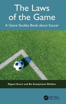 The Laws of the Game: A Game Studies Book about Soccer Hardcover