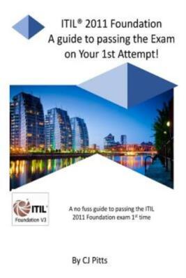 Itil  011 Foundation - Pass Your Exam 1St Time!: A Simple, Effective Guide ...