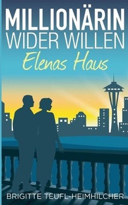 Millionrin wider Willen - Elenas Haus by Brigitte Teufl-Heimhilcher (German) Pap