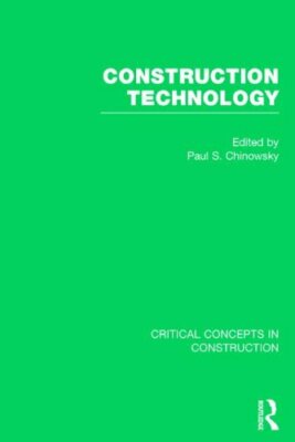 Construction Technology (Critical Concepts in Construction) by Chinowsky New**