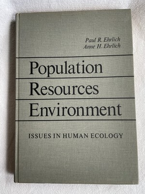 1970 Population, Resources, Issues in Environment Human Ecology Ehrlich &Ehrlich