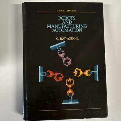 Robots and Manufacturing Automation Second Edition Asfahl Hardcover Robotics