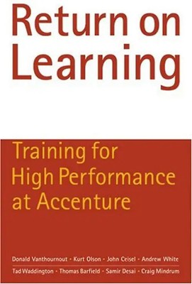 Return on Learning: Training for High Performance at Accenture: How Accenture Re