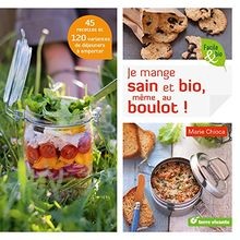 Je mange sain et bio, même au boulot ! : 45 recettes ... | Livre | état très bon
