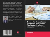 Dah Bellahi | O Impacto Da Qualidade Do ServiçO BancáRio Na Fidelidade Do...