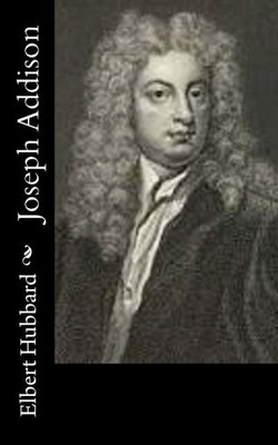 JOSEPH ADDISON By Elbert Hubbard **BRAND NEW**