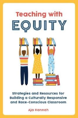 Teaching with Equity: Strategies and Resources for Building a Culturally