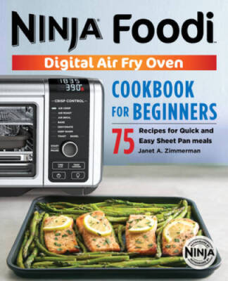 The Official Ninja Foodi Digital Air Fry Oven Cookbook: 75 Recipes f - VERY GOOD