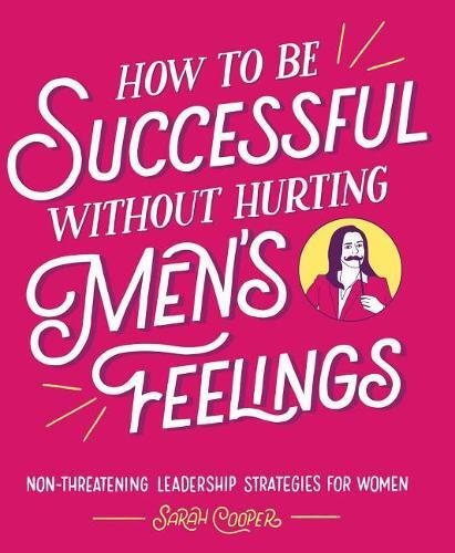 Thumbnail - Sarah Cooper How To Be Successful Without Hurting Men' (taschenbuch)