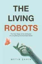 The Living Robots: The Next Stage of the Unification of Living Being and Inanima