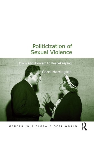 Politicization of Sexual Violence by Carol Harrington - 9780367605551