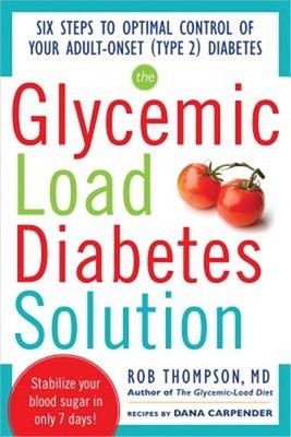 The Glycemic Load Diabetes Solution: Six Steps to Optimal Control of Your Adult-