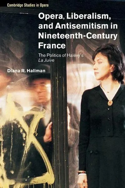 Diana R. Hallman | Opera, Liberalism, And Antisemitism In Nineteenth-Century...-image