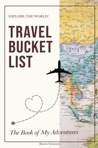 Travel Bucket List: Record Your Bucket List Ideas, and Sta by Simmons,  Bianca