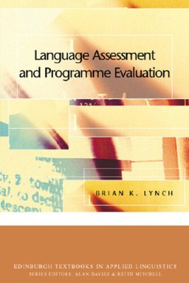 Language Assessment and Program Evaluation (Edinburgh Textbooks in Applied