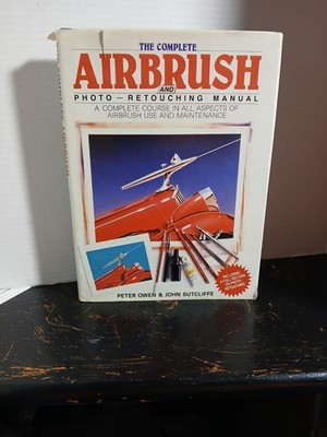 The Complete Airbrush and Photo - Retouching Manual Hard-Back Book