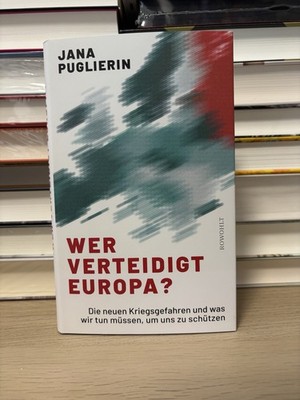 NEU - Wer verteidigt Europa?: Die neuen Kriegsgefahren  | Jana Puglierin