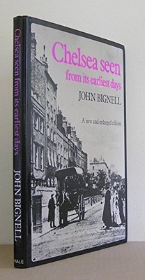 Chelsea: Seen from Its Earliest Days by Bignell, John Hardback Book The Fast
