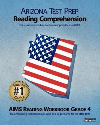 ARIZONA TEST PREP Reading Comprehension AIMS Reading Workbook Grade 4: Aligned t
