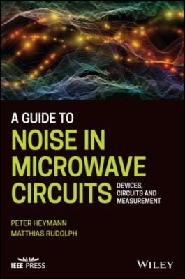 Guide to Noise in Microwave Circuits : Devices, Circuits and Measurement, Har...
