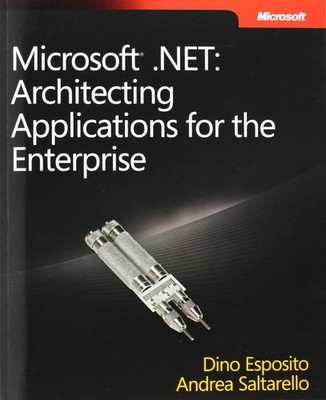 Microsoft  .NET: Architecting Applications for the Enterprise