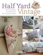Half Yard" Vintage: Sew 23 gorgeous accessories from left-ov... by Shore, Debbie