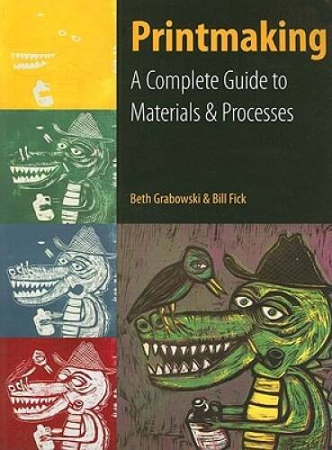 Printmaking: A Complete Guide to Materials & Processes - Paperback - GOOD