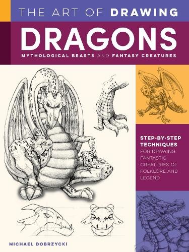 Art of Drawing Dragons, Mythological Beasts, and Fantasy Crea... - 9781600588709