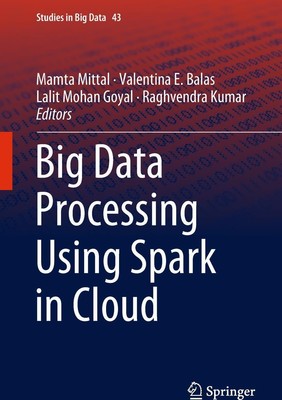 Mamta Mittal (u. a.) | Big Data Processing Using Spark in Cloud | Buch (2018)