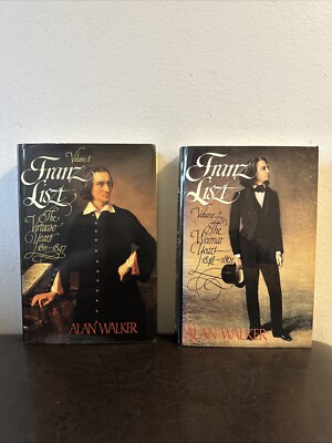 Franz Liszt: Volumes 1 & 2, Virtuoso & Weimar , by Alan Walker